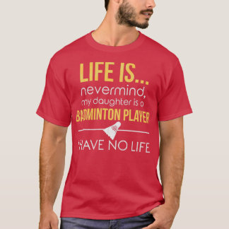 Badminton Mom Dad Funny No Life Parenting Tシャツ