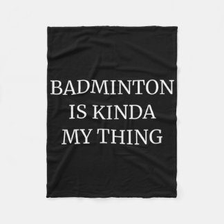 Badminton Ranking Its Kinda My Thing  フリースブランケット
