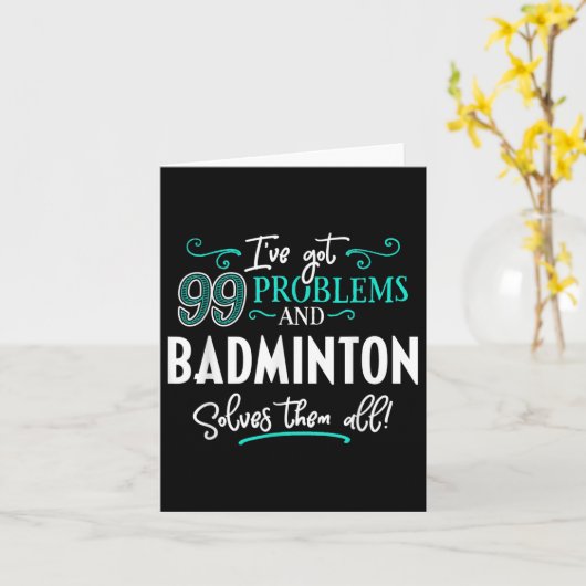 Badminton Shirt Gift - Badminton Solves Them All!  カード (黄色い花)