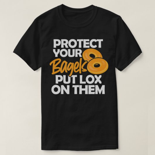 Bagel Funny Protect Your Bagels Put Lo On Them Tシャツ (デザイン正面)