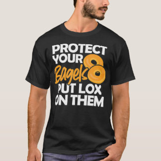 Bagel Funny Protect Your Bagels Put Lo On Them  Tシャツ
