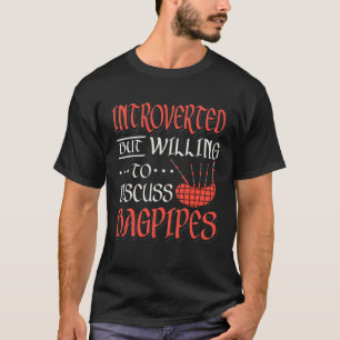 Bagpipeプレーヤー内向きだが議論に喜んで Tシャツ