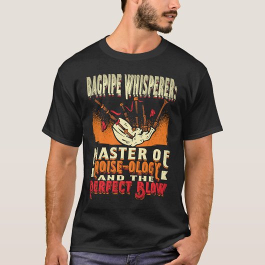 Bagpipe Whisperer Master Of Noise Ology And The Pe Tシャツ (正面)