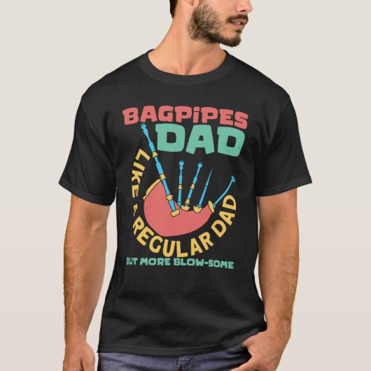 Bagpipes Dad Scottish Music And Bagpipes Player Tシャツ (正面)