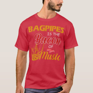 Bagpipes Player Tee Bagpipesは音楽のベーコンである Tシャツ