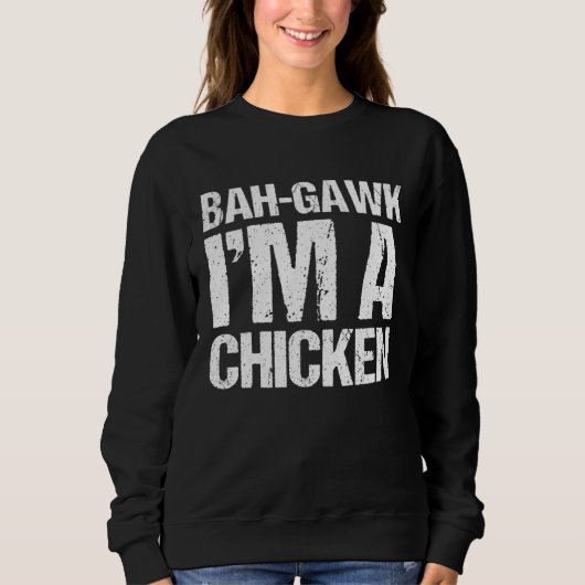 Bah gawk I m a Chicken  Halloween Costume スウェットシャツ (正面)