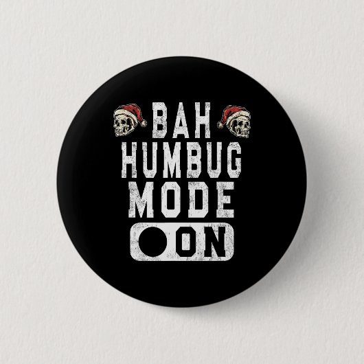 Bah Humbug Mode On -おもしろいクリスマスの不機嫌な態度 缶バッジ (正面)