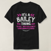 Bailey Personalized Gift It's A Bailey Thing Custo Tシャツ (デザイン正面)