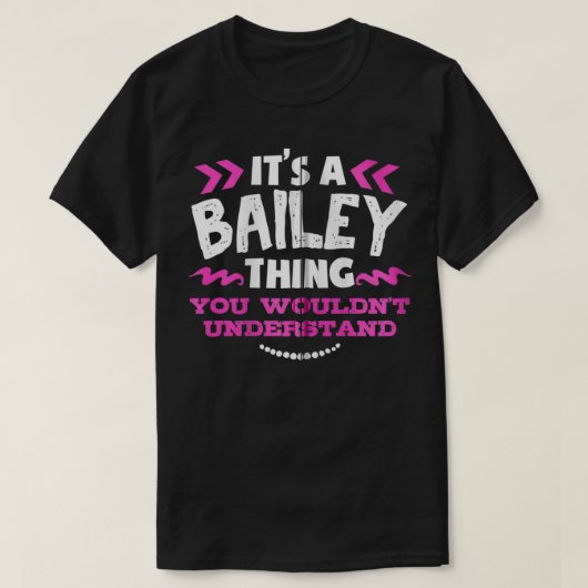 Bailey Personalized Gift It's A Bailey Thing Custo Tシャツ (デザイン正面)