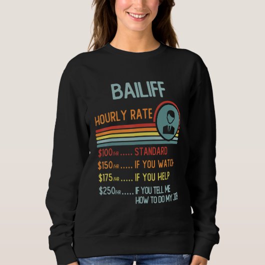 Bailiff Hourly Rate T-Shirt Retro Job Title スウェットシャツ (正面)