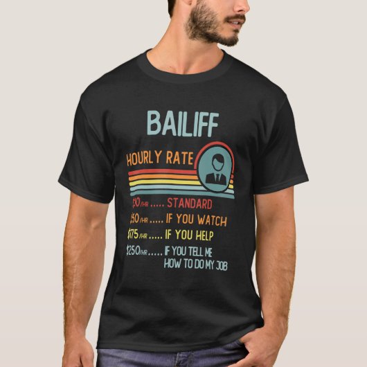 Bailiff Hourly Rate T-Shirt Retro Job Title Tシャツ (正面)
