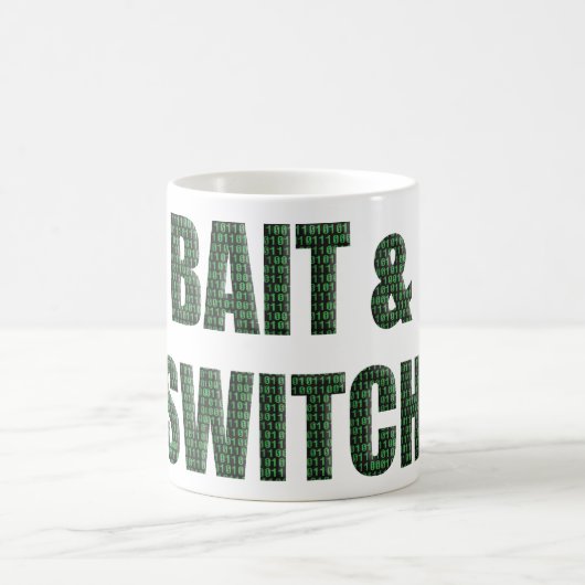 “Bait and Switch” with a binary code overlay.  コーヒーマグカップ (中央)