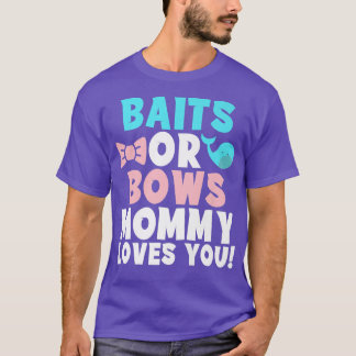 Baits or Bows Mommy Loves You Family Gender Reveal Tシャツ