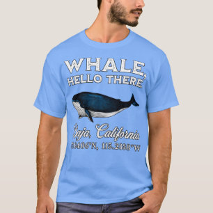 Baja California Whale Hello There Coordinates Gift Tシャツ
