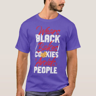 Bake Baking Cookie Wears Black Bakes Cookies Avoid Tシャツ