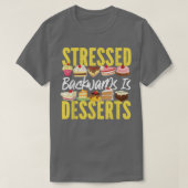 Bake Baking Cupcake Cake Dessert Stressed Backward Tシャツ (デザイン正面)
