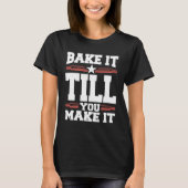 Bake It Till You Make It Cookie Tシャツ (正面)