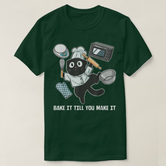 Bake it Till you make it funny Baker Baking Tシャツ (デザイン正面)