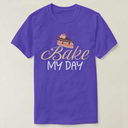 Bake my Day Cooking Baking Baker Tシャツ (デザイン正面)