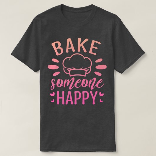 BAKE SOMEONE HAPPY Baking is love made edible Tシャツ (デザイン正面)