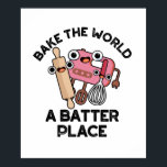 Bake The World A Batter Place Funny Baking Pun  ポスター<br><div class="desc">Bake The World A Batter Place Funny Baking Pun features a cute trio of whisk,  beater and rolling pin. Perfect pun gift for family and friends who love cute baking puns.</div>