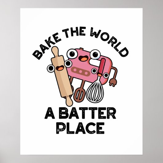 Bake The World A Batter Place Funny Baking Pun ポスター (正面)