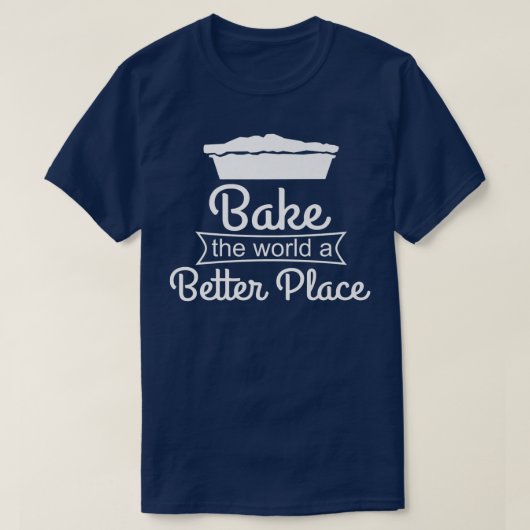 Bake The World A Better Placeベーキング Tシャツ (デザイン正面)