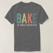 Bake The World A Better Place Quote Baking Team Ch Tシャツ (デザイン正面)