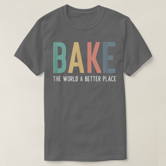 Bake The World A Better Place Quote Baking Team Ch Tシャツ (デザイン正面)