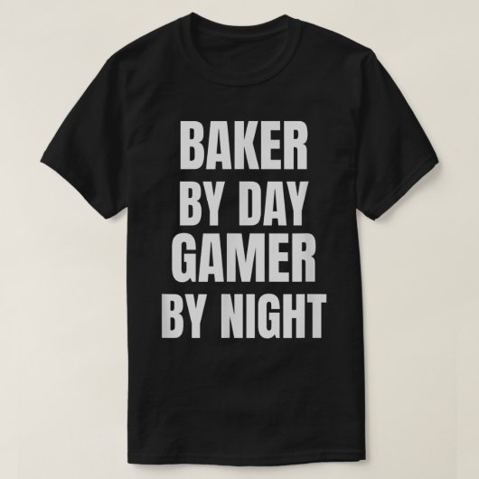 Baker By Day Gamer By Night T-Shirt Tシャツ (デザイン正面)