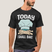 Baker I Shall Bake Baking  Expert Bakers Graphic Tシャツ (正面)