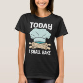 Baker I Shall Bake Baking Expert Bakers Graphic Tシャツ (正面)