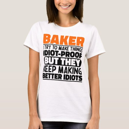 Baker I Try To Make Thingsおもしろい諺 Tシャツ (正面)