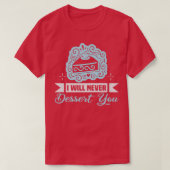 Baker I will never dessert you Cakes Baking Cookie Tシャツ (デザイン正面)