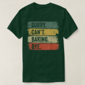 Baker Sorry Can't Baking Bye 198 Tシャツ (デザイン正面)