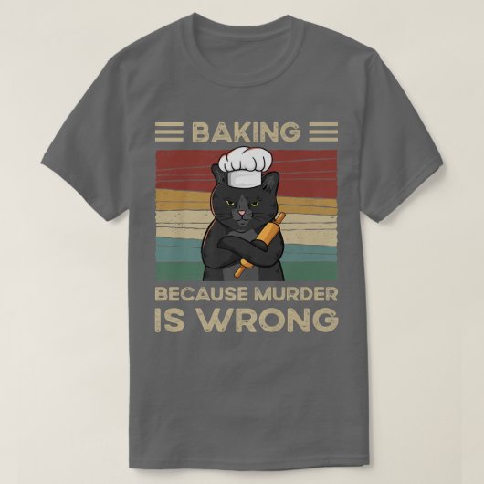 Baking Because Murder Is Wrong Tシャツ (デザイン正面)