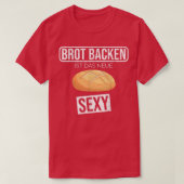 Baking bread is the new sey funny hobby baker  tシャツ (デザイン正面)