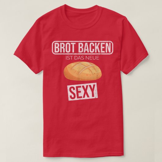 Baking bread is the new sey funny hobby baker tシャツ (デザイン正面)