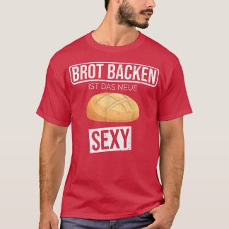 Baking bread is the new sey funny hobby baker tシャツ