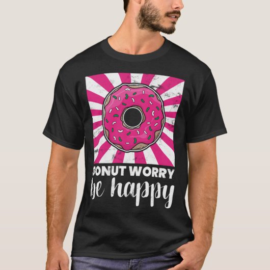 Baking Donut Worry Be Happy Doughnut Tシャツ (正面)