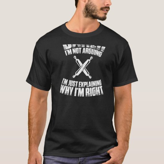Baking I'm Not Arguing Bakery Baker   Tシャツ (正面)