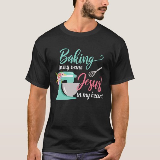 Baking in My Veins Jesus in My Heart Christian Hob Tシャツ (正面)