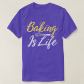 Baking is Life Cooking Baking Baker  Tシャツ (デザイン正面)