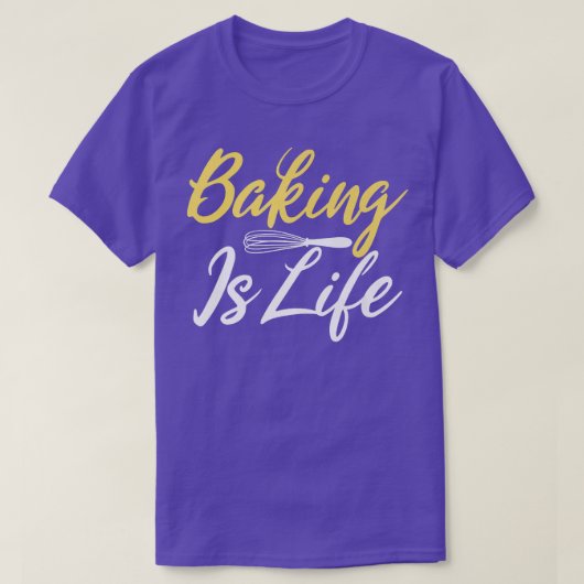 Baking is Life Cooking Baking Baker  Tシャツ (デザイン正面)