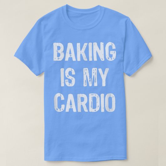 Baking is My Cardio Funny Tシャツ (デザイン正面)