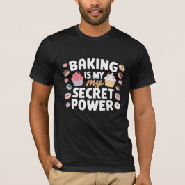 Baking Is My Cardio Secret Power Funny Quote Tシャツ
