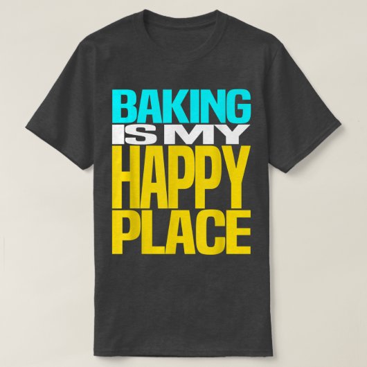Baking is My Happy Place Pastry Chef Cool Design Tシャツ (デザイン正面)