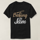 Baking is my Jam Cooking Baking Baker  Tシャツ (デザイン正面)