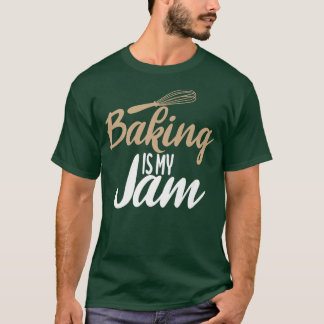Baking is my Jam Cooking Baking Baker  Tシャツ