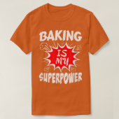 Baking Is My Superpower Baker 417 Tシャツ (デザイン正面)